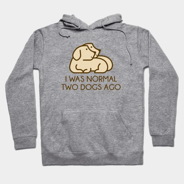 I Was Normal Two Dogs Ago Hoodie by VectorPlanet
